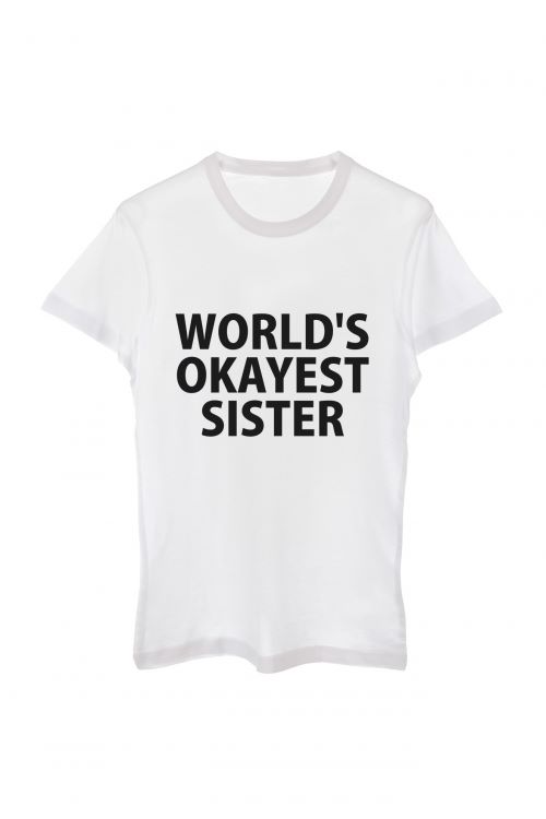 T-shirt Okayest Sister BEST GIFT