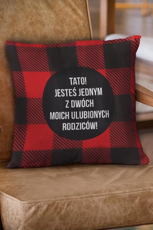 Poduszka Tato! Jesteś jednym z dwóch moich ulubionych rodziców!