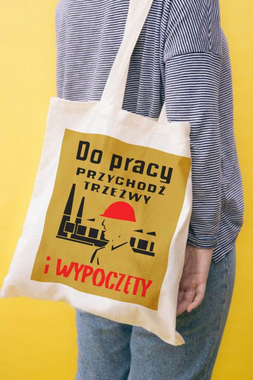 Torba Eko Do pracy przychodź trzeźwy