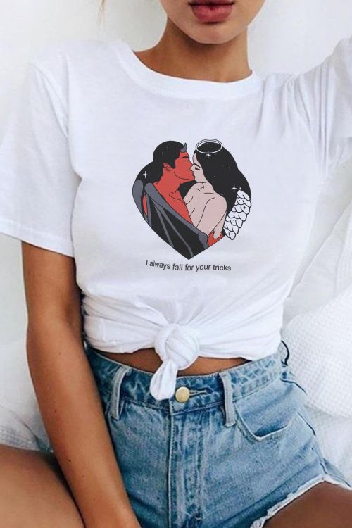 T-shirt I always fall for you tricks
