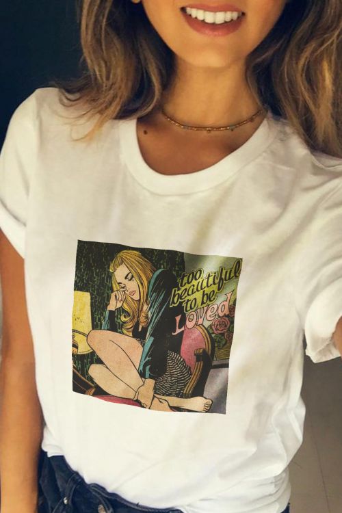 T-shirt Too beautiful to be Loved