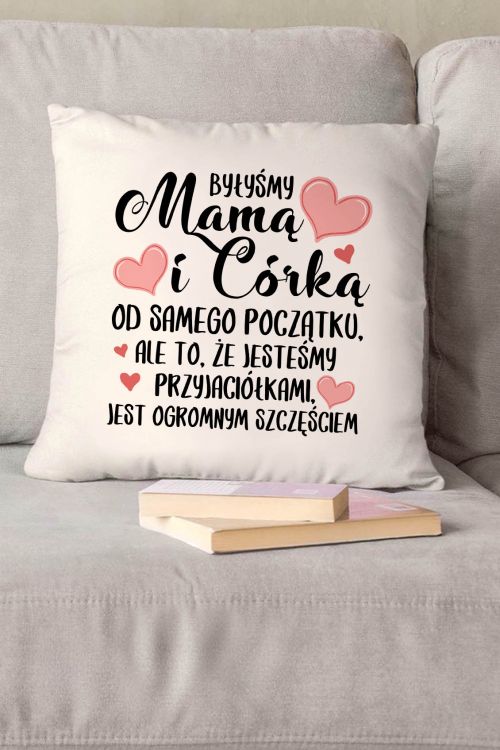 Poduszka bawełniana Canvas Byłyśmy Mamą i Córką od samego początku