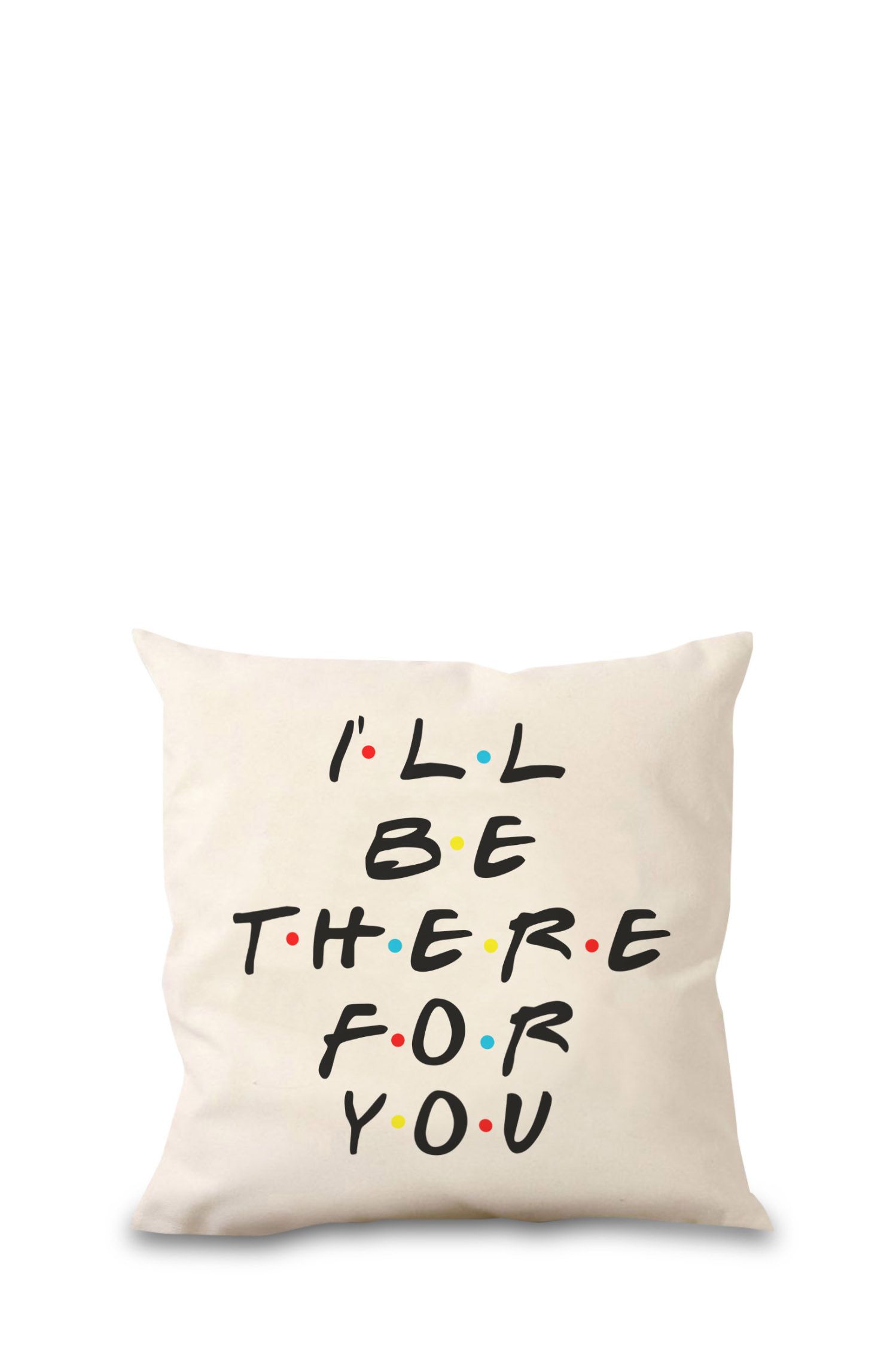 Poduszka Bawełniana Canvas I’ll Be There For You