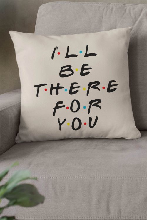 Poduszka Bawełniana Canvas I’ll Be There For You