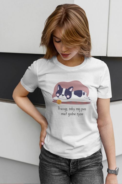 T-shirt Pracuję, żeby mój pies miał godne życie​