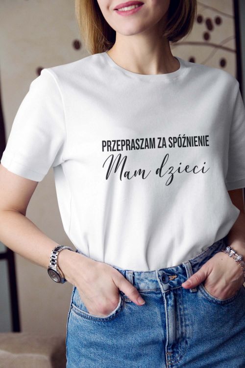 T-shirt Przepraszam Za Spóźnienie - Mam Dzieci