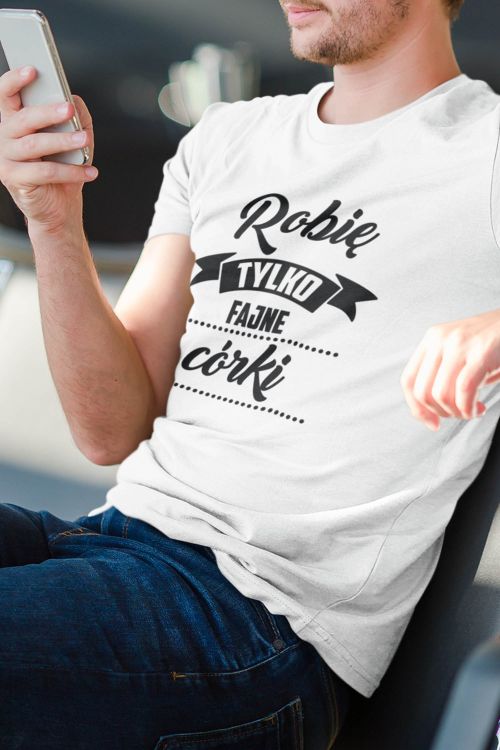 T-shirt Robię Fajne Córki