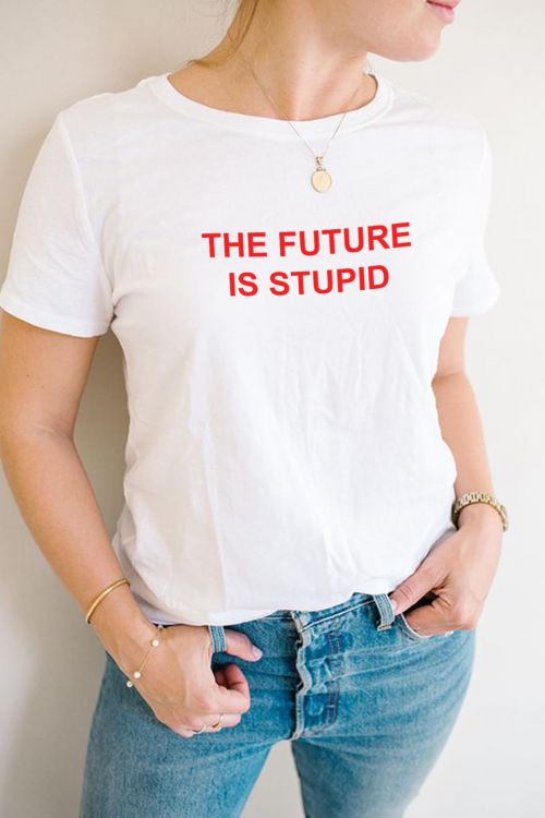 T-shirt The Future Is Stupid