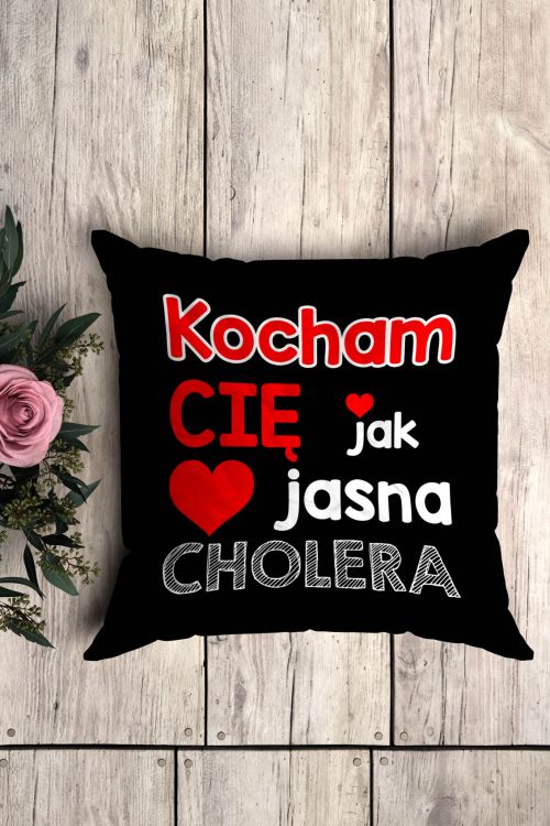 Poduszka Kocham Cię jak Cholera