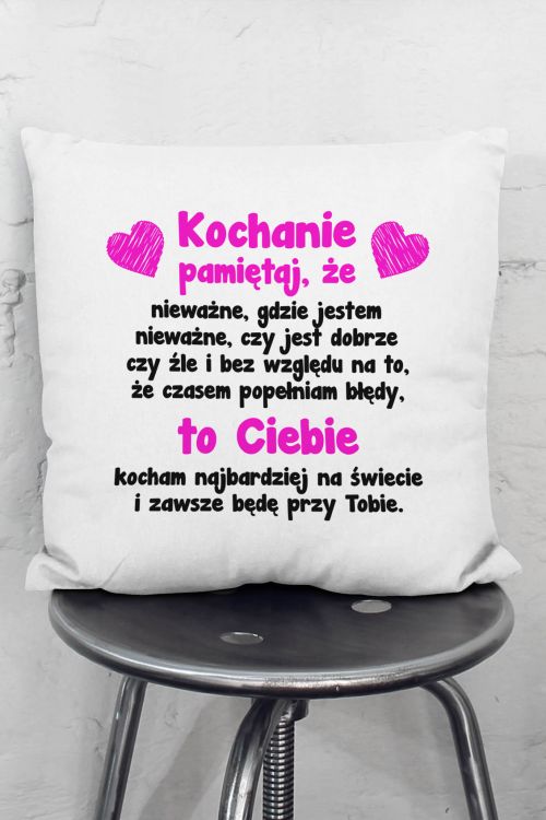 Poduszka Kochanie Pamiętaj że...