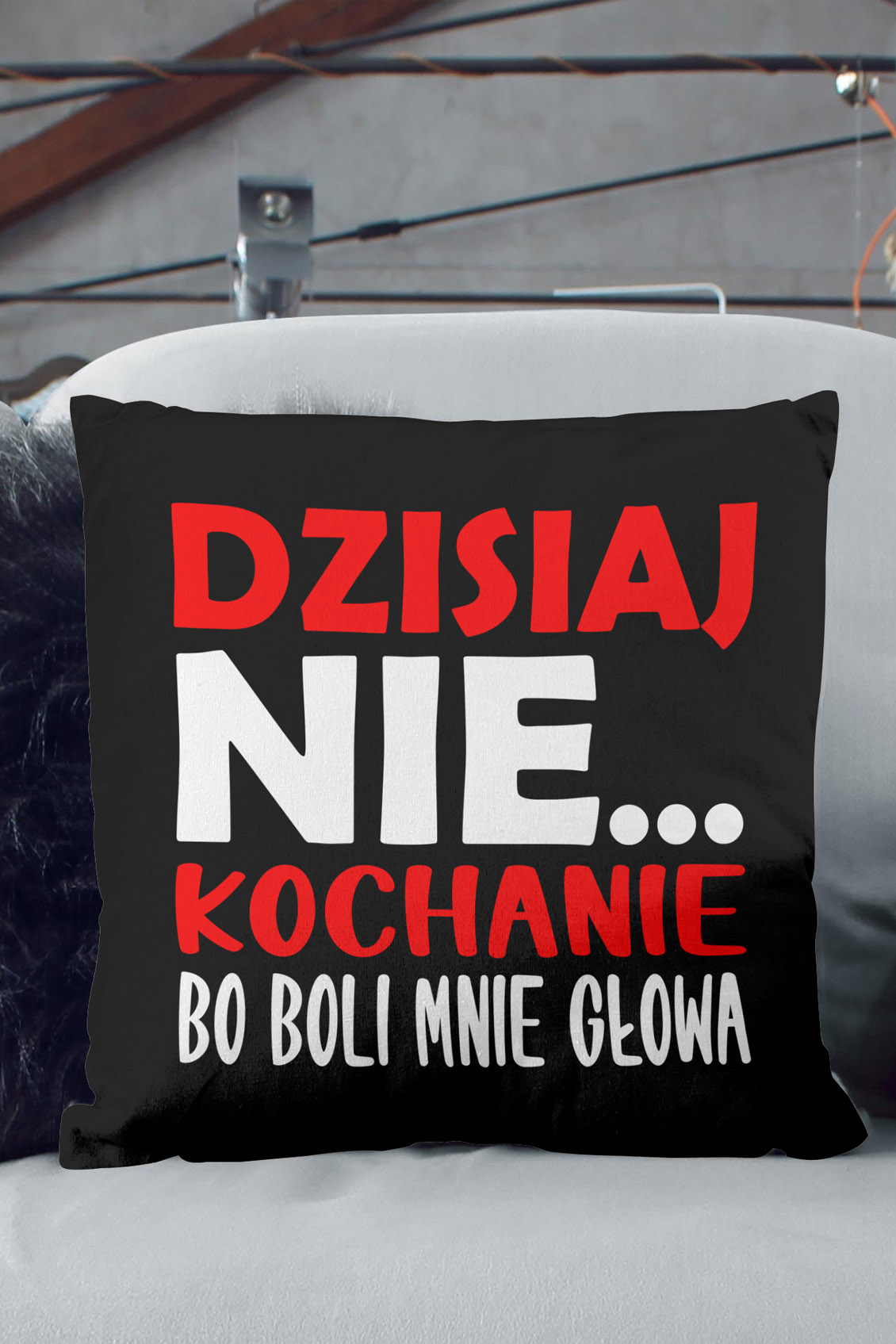 Poduszka Dzisiaj nie...